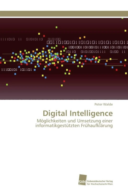 Digital Intelligence: Möglichkeiten und Umsetzung einer informatikgestützten Frühaufklärung