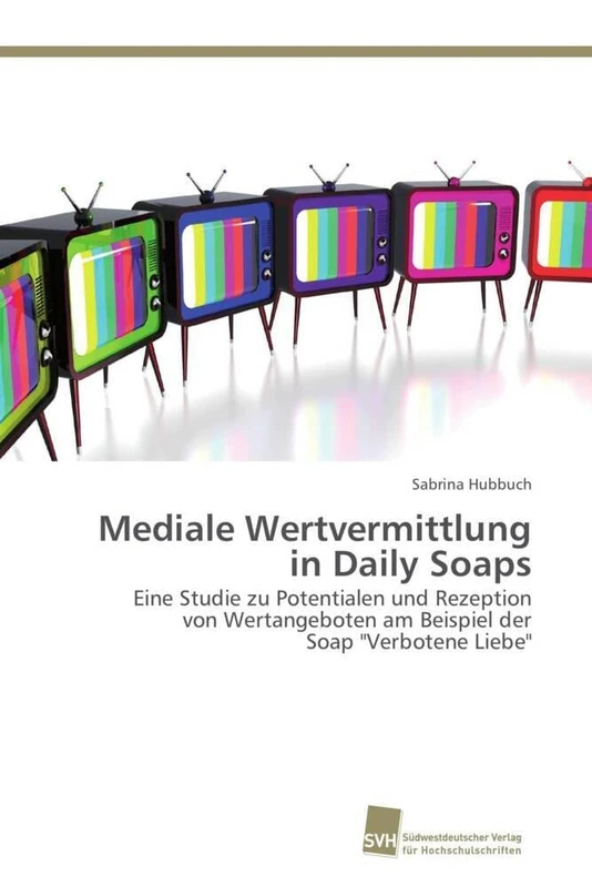 Mediale Wertvermittlung in Daily Soaps: Eine Studie zu Potentialen und Rezeption von Wertangeboten am Beispiel der Soap "Verbotene Liebe" - Image 1