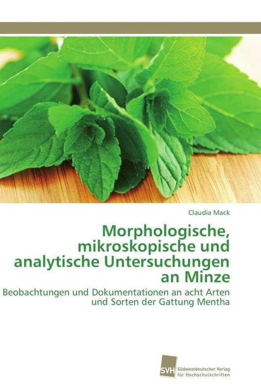 Morphologische, mikroskopische und analytische Untersuchungen an Minze: Beobachtungen und Dokumentationen an acht Arten und Sorten der Gattung Mentha - Image 1