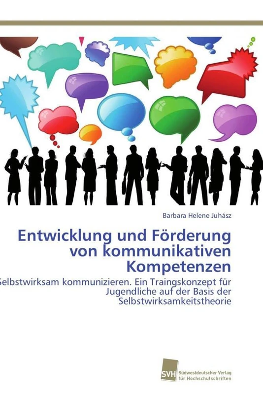 Entwicklung und Förderung von kommunikativen Kompetenzen: Selbstwirksam kommunizieren. Ein Traingskonzept für Jugendliche auf der Basis der Selbstwirksamkeitstheorie - Image 1