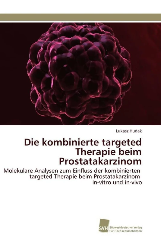 Die kombinierte targeted Therapie beim Prostatakarzinom: Molekulare Analysen zum Einfluss der kombinierten targeted Therapie beim Prostatakarzinom in-vitro und in-vivo