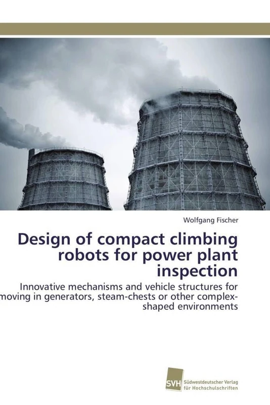 Design of compact climbing robots for power plant inspection: Innovative mechanisms and vehicle structures for moving in generators, steam-chests or other complex-shaped environments - Image 1