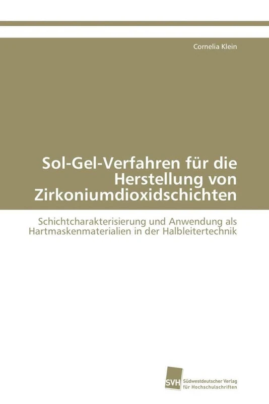 Sol-Gel-Verfahren für die Herstellung von Zirkoniumdioxidschichten: Schichtcharakterisierung und Anwendung als Hartmaskenmaterialien in der Halbleitertechnik - Image 1