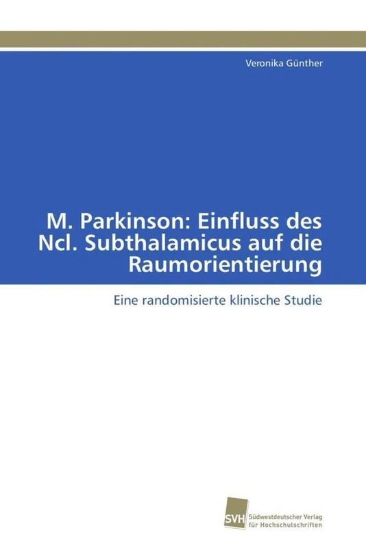 M. Parkinson: Einfluss des Ncl. Subthalamicus auf die Raumorientierung: Eine randomisierte klinische Studie