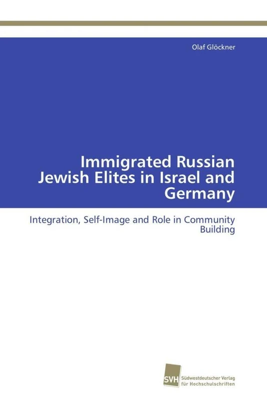 Immigrated Russian Jewish Elites in Israel and Germany: Integration, Self-Image and Role in Community Building - Image 1