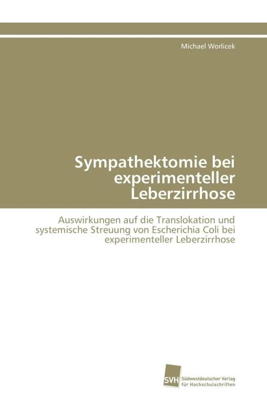 Sympathektomie bei experimenteller Leberzirrhose: Auswirkungen auf die Translokation und systemische Streuung von Escherichia Coli bei experimenteller Leberzirrhose - Image 1