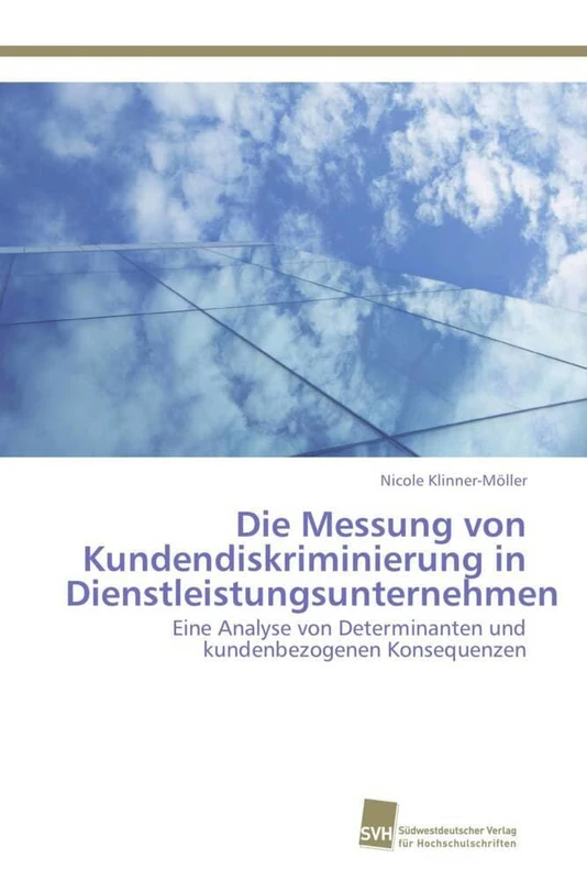 Die Messung von Kundendiskriminierung in Dienstleistungsunternehmen: Eine Analyse von Determinanten und kundenbezogenen Konsequenzen