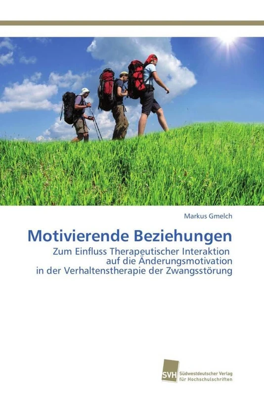 Motivierende Beziehungen: Zum Einfluss Therapeutischer Interaktion auf die Änderungsmotivation in der Verhaltenstherapie der Zwangsstörung