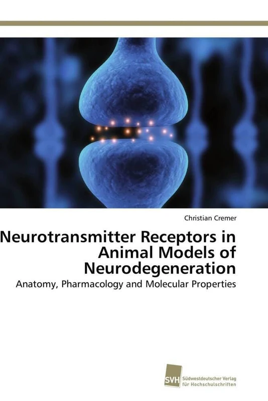 Neurotransmitter Receptors in Animal Models of Neurodegeneration: Anatomy, Pharmacology and Molecular Properties