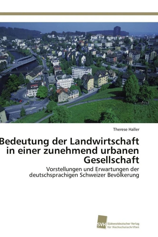 Bedeutung der Landwirtschaft in einer zunehmend urbanen Gesellschaft: Vorstellungen und Erwartungen der deutschsprachigen Schweizer Bevölkerung - Image 1