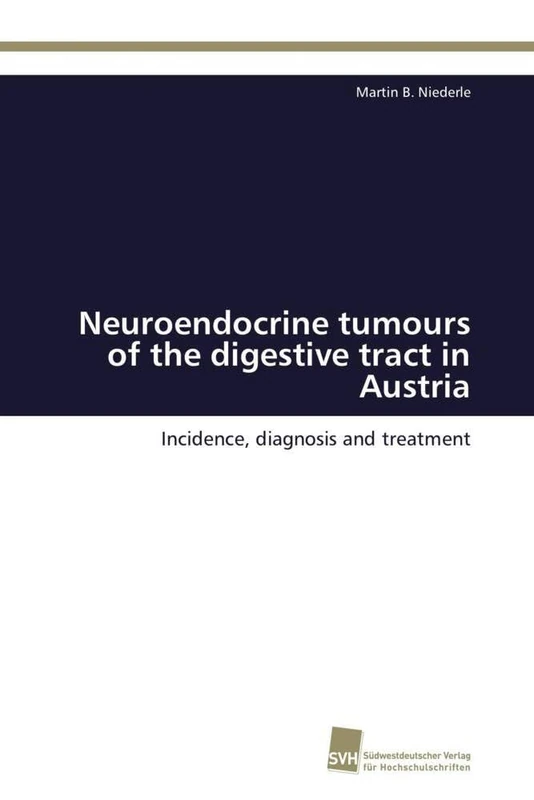 Neuroendocrine tumours of the digestive tract in Austria: Incidence, diagnosis and treatment