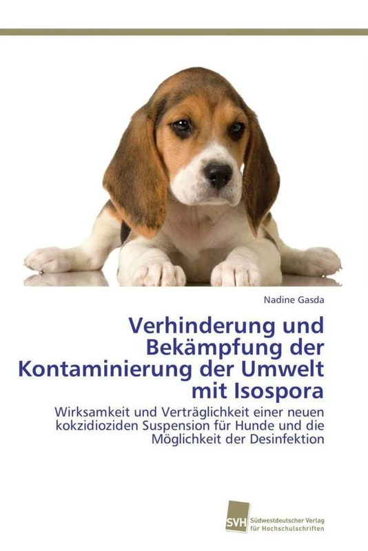 Verhinderung und Bekämpfung der Kontaminierung der Umwelt mit Isospora: Wirksamkeit und Verträglichkeit einer neuen kokzidioziden Suspension für Hunde und die Möglichkeit der Desinfektion - Image 1