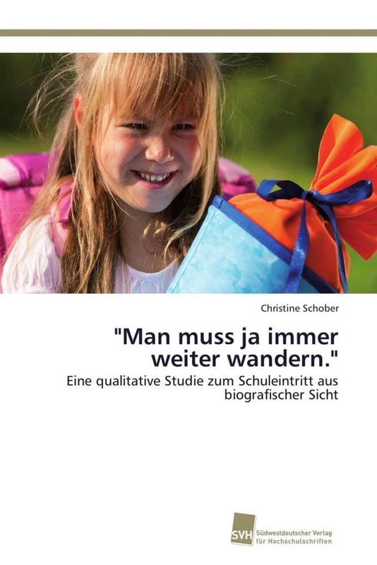"Man muss ja immer weiter wandern.": Eine qualitative Studie zum Schuleintritt aus biografischer Sicht