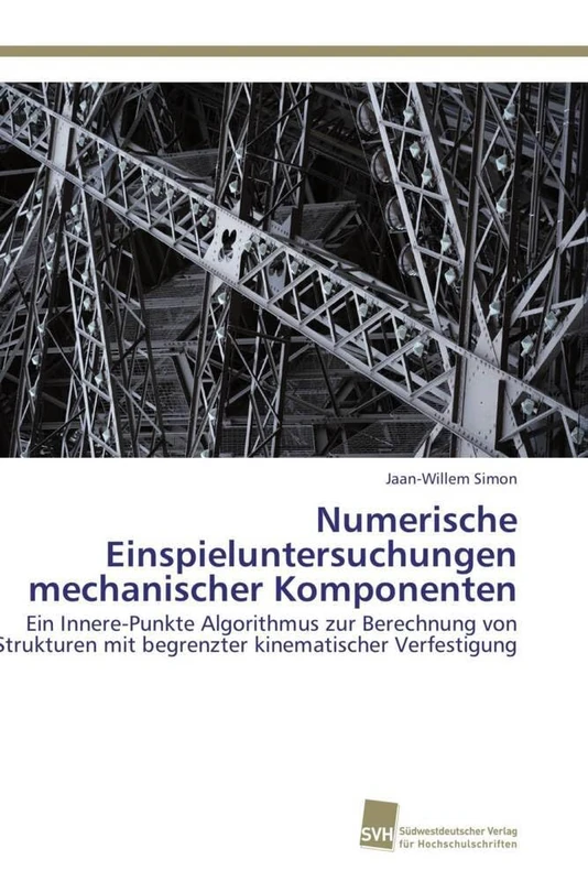 Numerische Einspieluntersuchungen mechanischer Komponenten: Ein Innere-Punkte Algorithmus zur Berechnung von Strukturen mit begrenzter kinematischer Verfestigung
