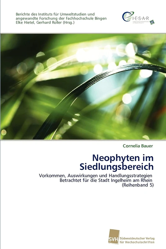 Neophyten im Siedlungsbereich: Vorkommen, Auswirkungen und Handlungsstrategien Betrachtet für die Stadt Ingelheim am Rhein (Reihenband 5) - Image 1