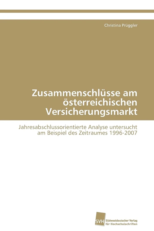 Zusammenschlüsse am österreichischen Versicherungsmarkt: Jahresabschlussorientierte Analyse untersucht am Beispiel des Zeitraumes 1996-2007 - Image 1