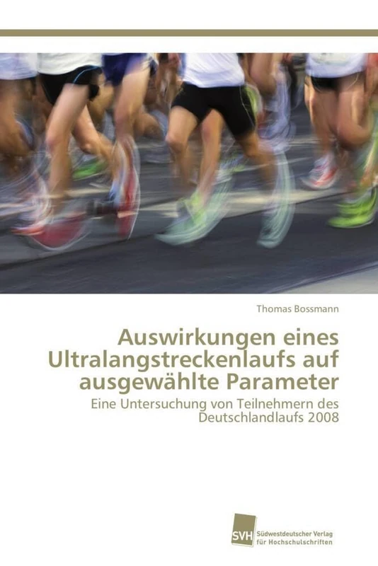 Auswirkungen eines Ultralangstreckenlaufs auf ausgewählte Parameter: Eine Untersuchung von Teilnehmern des Deutschlandlaufs 2008