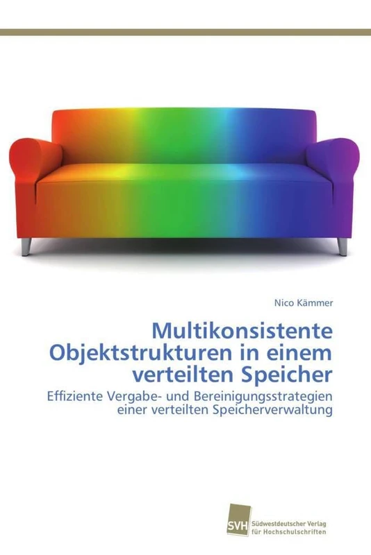 Multikonsistente Objektstrukturen in einem verteilten Speicher: Effiziente Vergabe- und Bereinigungsstrategien einer verteilten Speicherverwaltung