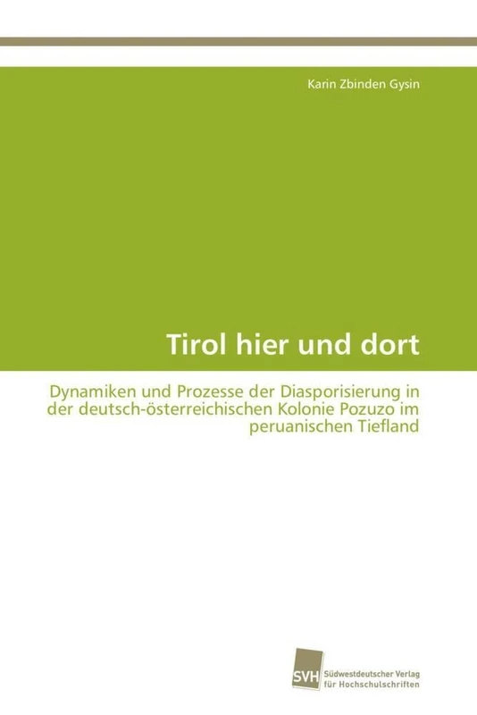 Tirol hier und dort: Dynamiken und Prozesse der Diasporisierung in der deutsch-österreichischen Kolonie Pozuzo im peruanischen Tiefland - Image 1