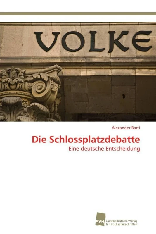 Die Schlossplatzdebatte: Eine deutsche Entscheidung