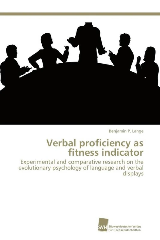 Verbal proficiency as fitness indicator: Experimental and comparative research on the evolutionary psychology of language and verbal displays