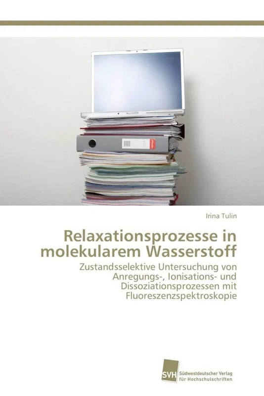 Relaxationsprozesse in molekularem Wasserstoff: Zustandsselektive Untersuchung von Anregungs-, Ionisations- und Dissoziationsprozessen mit Fluoreszenzspektroskopie - Image 1