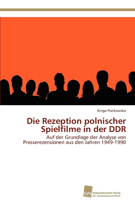 Die Rezeption polnischer Spielfilme in der DDR: Auf der Grundlage der Analyse von Presserezensionen aus den Jahren 1949-1990