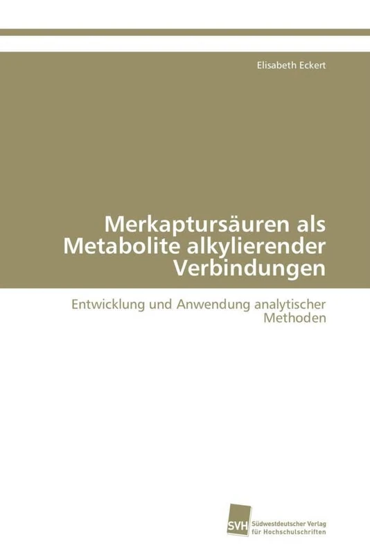 Merkaptursäuren als Metabolite alkylierender Verbindungen: Entwicklung und Anwendung analytischer Methoden