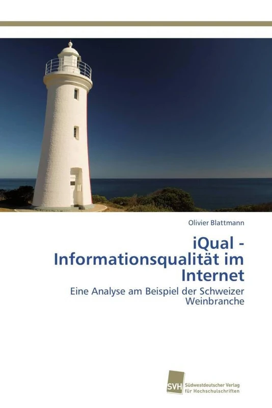 iQual - Informationsqualität im Internet: Eine Analyse am Beispiel der Schweizer Weinbranche
