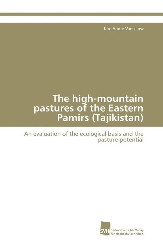 The high-mountain pastures of the Eastern Pamirs (Tajikistan): An evaluation of the ecological basis and the pasture potential