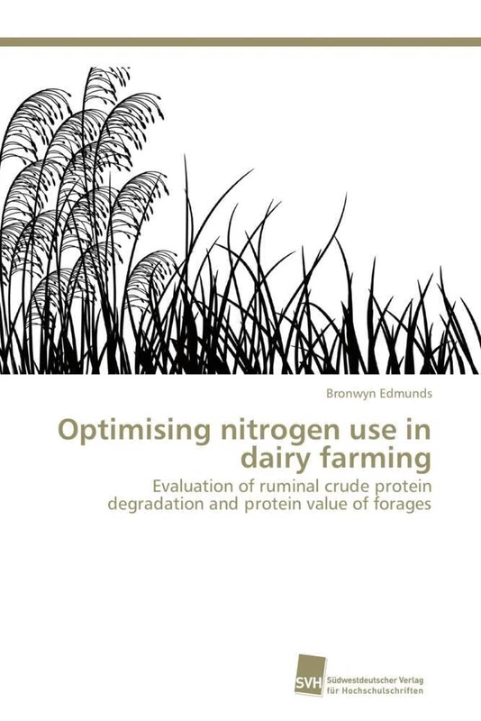 Optimising nitrogen use in dairy farming: Evaluation of ruminal crude protein degradation and protein value of forages