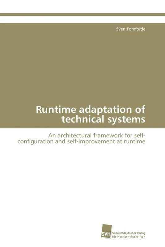 Runtime adaptation of technical systems: An architectural framework for self-configuration and self-improvement at runtime