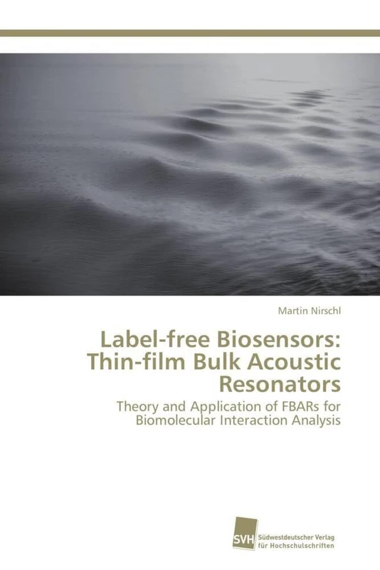 Label-free Biosensors: Thin-film Bulk Acoustic Resonators: Theory and Application of FBARs for Biomolecular Interaction Analysis - Image 1