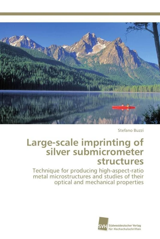 Large-scale imprinting of silver submicrometer structures: Technique for producing high-aspect-ratio metal microstructures and studies of their optical and mechanical properties