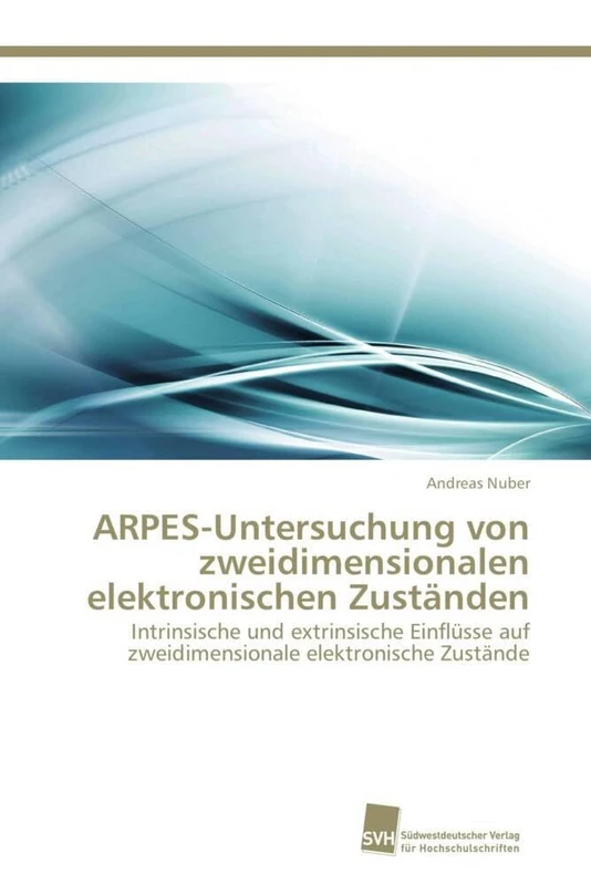 ARPES-Untersuchung von zweidimensionalen elektronischen Zuständen: Intrinsische und extrinsische Einflüsse auf zweidimensionale elektronische Zustände