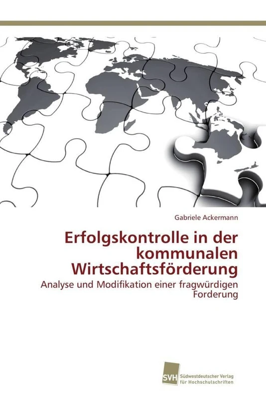 Erfolgskontrolle in der kommunalen Wirtschaftsförderung: Analyse und Modifikation einer fragwürdigen Forderung