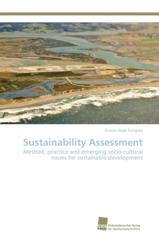 Sustainability Assessment: Method, practice and emerging socio-cultural issues for sustainable development