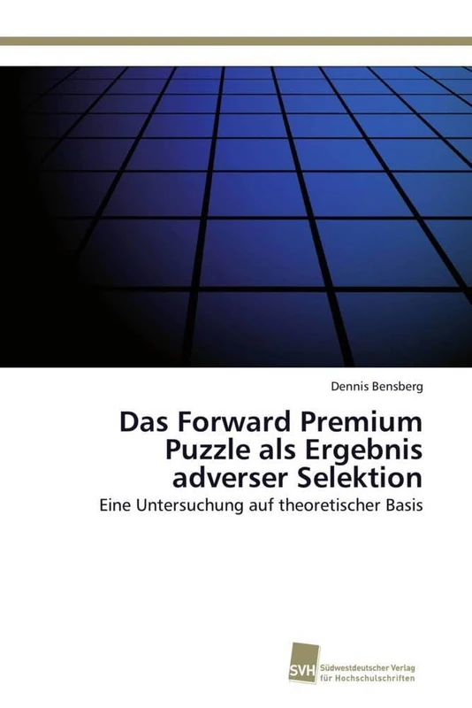 Das Forward Premium Puzzle als Ergebnis adverser Selektion: Eine Untersuchung auf theoretischer Basis