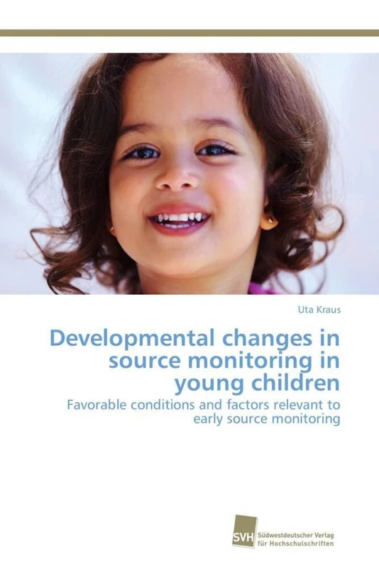 Developmental changes in source monitoring in young children: Favorable conditions and factors relevant to early source monitoring