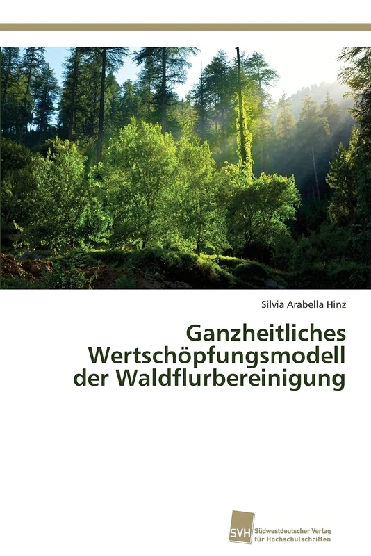 Ganzheitliches Wertschöpfungsmodell der Waldflurbereinigung