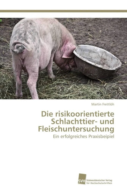 Die risikoorientierte Schlachttier- und Fleischuntersuchung: Ein erfolgreiches Praxisbeipiel
