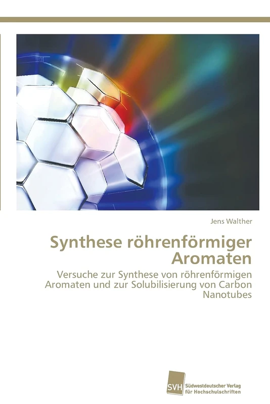 Synthese röhrenförmiger Aromaten: Versuche zur Synthese von röhrenförmigen Aromaten und zur Solubilisierung von Carbon Nanotubes