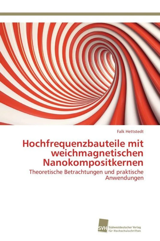 Hochfrequenzbauteile mit weichmagnetischen Nanokompositkernen: Theoretische Betrachtungen und praktische Anwendungen