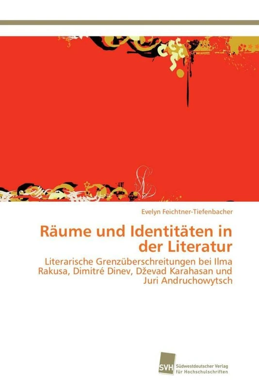 Räume und Identitäten in der Literatur: Literarische Grenzüberschreitungen bei Ilma Rakusa, Dimitré Dinev, Dževad Karahasan und Juri Andruchowytsch - Image 1