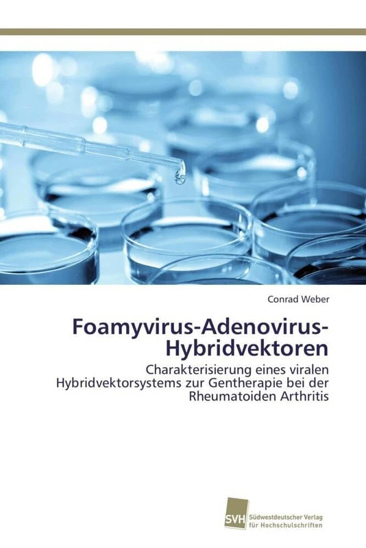 Foamyvirus-Adenovirus-Hybridvektoren: Charakterisierung eines viralen Hybridvektorsystems zur Gentherapie bei der Rheumatoiden Arthritis
