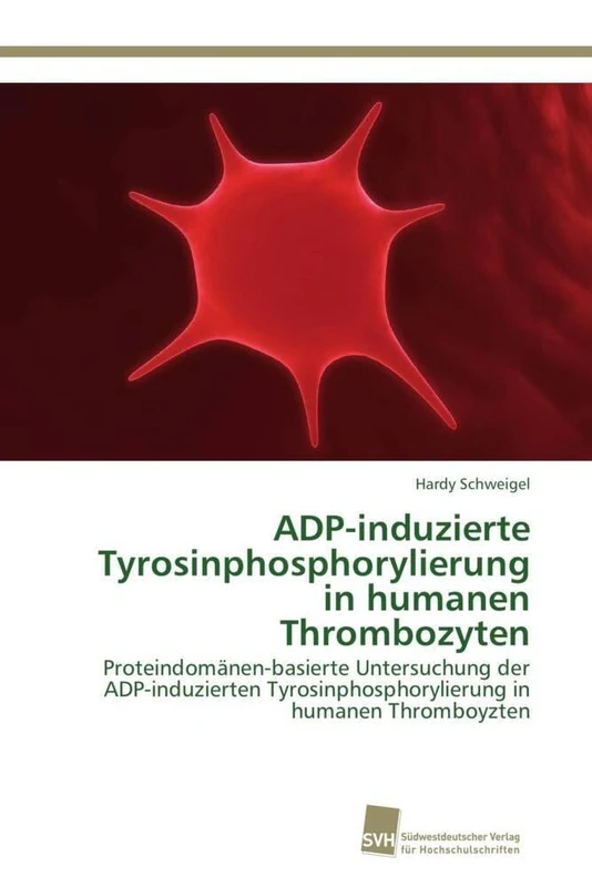 ADP-induzierte Tyrosinphosphorylierung in humanen Thrombozyten: Proteindomänen-basierte Untersuchung der ADP-induzierten Tyrosinphosphorylierung in humanen Thromboyzten - Image 1