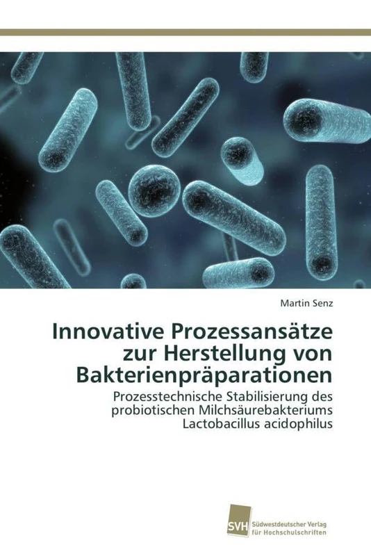 Innovative Prozessansätze zur Herstellung von Bakterienpräparationen: Prozesstechnische Stabilisierung des probiotischen Milchsäurebakteriums Lactobacillus acidophilus - Image 1
