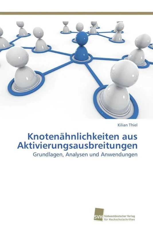Knotenähnlichkeiten aus Aktivierungsausbreitungen: Grundlagen, Analysen und Anwendungen