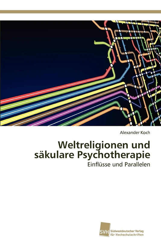 Weltreligionen und säkulare Psychotherapie: Einflüsse und Parallelen