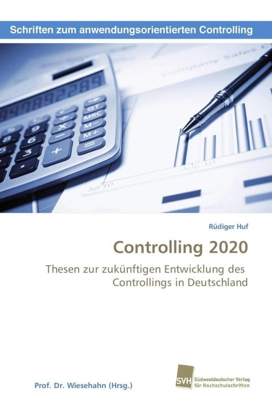 Controlling 2020: Thesen zur zukünftigen Entwicklung des Controllings in Deutschland